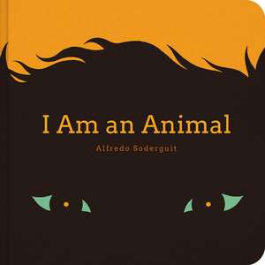 I am an Animal / Soy un Animal: (Bilingual Board Books for Babies) de Alfredo Soderguit