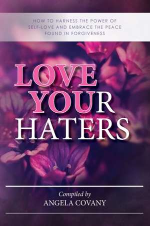 Love your Haters de Angela Covany