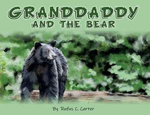 Granddaddy and the Bear de Rufus C Carter