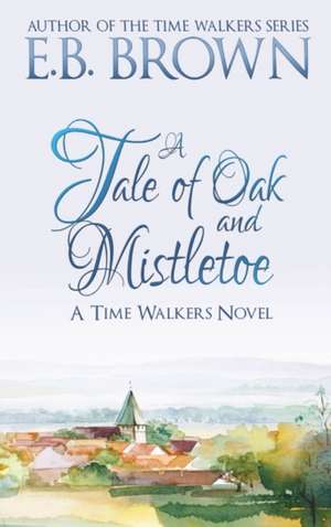 A Tale of Oak and Mistletoe de E B Brown