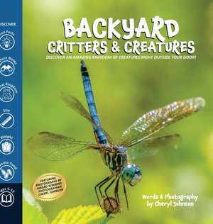 Johnson, C: Backyard Critters and Creatures