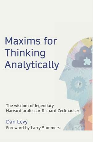Maxims for Thinking Analytically de Dan Levy