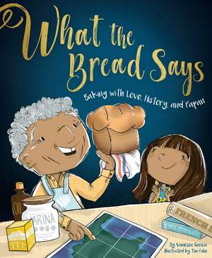 What the Bread Says: Baking with Love, History, and Papan de Vanessa Garcia