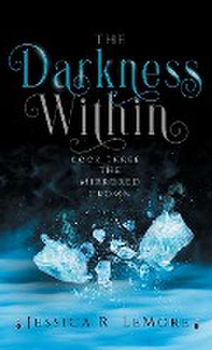 The Darkness Within de Jessica Lemore