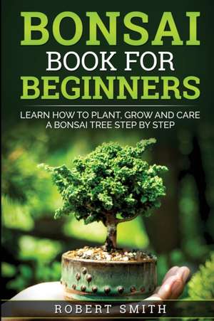 Bonsai Book for Beginners de Robert Smith