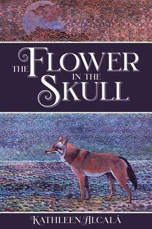 The Flower in the Skull de Kathleen Alcalá