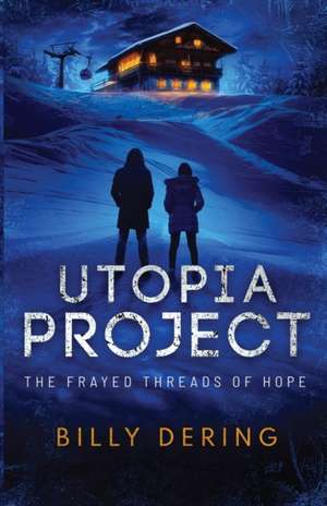 Utopia Project- The Frayed Threads of Hope de Billy Dering