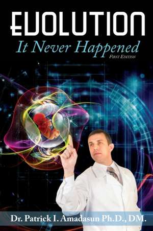 Evolution, It Never Happened de Patrick Amadasun