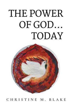 The Power of God...Today de Christine M. Blake