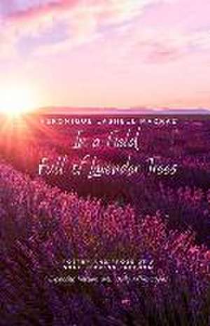 In a Field Full of Lavender Trees: Poetry and Prose of a Soul Seeking Freedom de Veronique Lashell MacRae