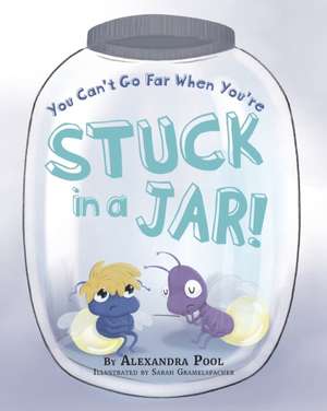 You Can't Go Far When You're Stuck in a Jar de Alexandra Pool