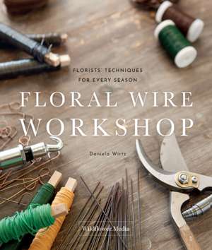 Floral Wire Workshop de Daniela Wirtz