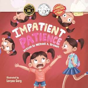 Impatient Patience de Michael A Brown