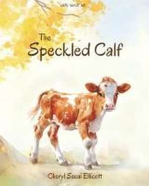 The Speckled Calf de Cheryl Sasai Ellicott