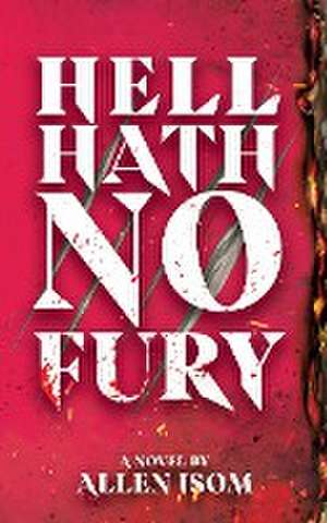 Hell Hath No Fury de Allen Isom