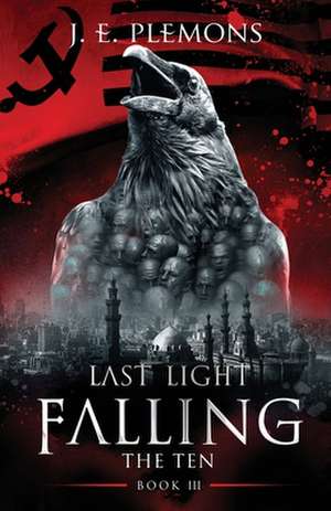 Last Light Falling - The Ten, Book III de J. E. Plemons