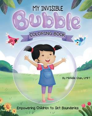 MY INVISIBLE Bubble Coloring Book: Empowering Children to Set Boundaries de Michelle Chan