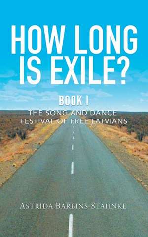 How Long Is Exile? de Astrida Barbins-Stahnke