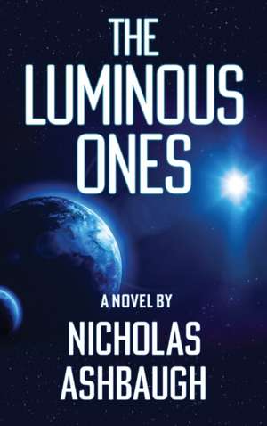 The Luminous Ones de Nicholas Ashbaugh