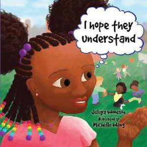 I Hope They Understand de Juleya Woodson