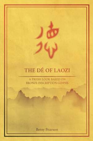 The Dé of Laozi: A Fresh Look Based on Bronze Inscription Glyphs de Betsy Pearson