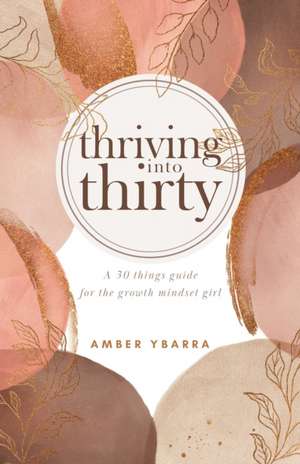 Thriving into Thirty: A 30 things guide for the growth mindset girl de Amber Ybarra