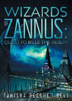 Wizards of Zannus de Tanisha J Beecher Bell