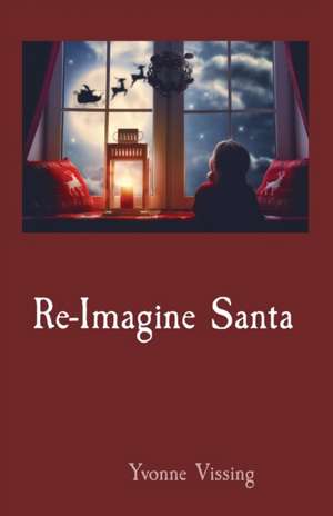 Re-Imagine Santa de Yvonne Vissing