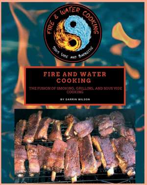 Fire and Water Cooking de Darrin Wilson