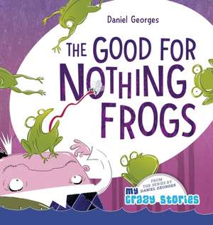 The Good for Nothing Frogs de Daniel Georges