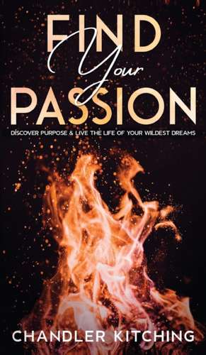 Find Your Passion de Chandler Kitching