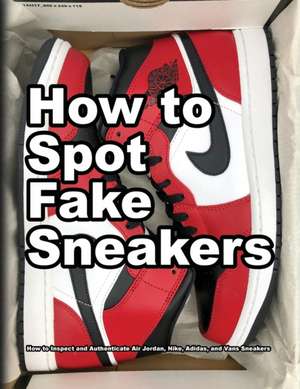 How To Spot Fake Sneakers de Wade Motawi