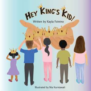 Hey King's Kid! de Kayla J Fointno
