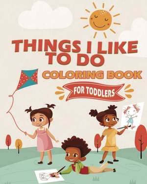 Things I Like To Do Coloring Book de Tamika Woodard