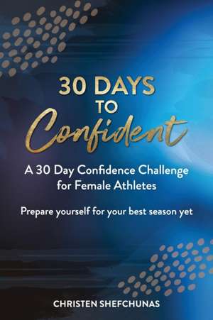 30 Days to Confident de Christen Shefchunas