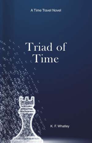 Triad of Time de Kf Whatley