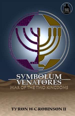 Symbolum Venatores: War of The Two Kingdoms de Ty'Ron W. C. Robinson