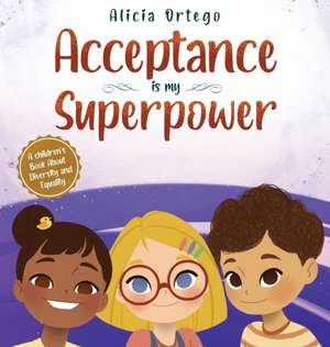 Acceptance is my Superpower de Alicia Ortego