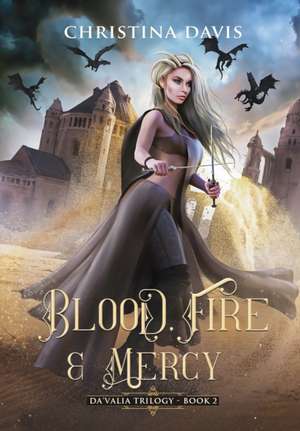 Blood, Fire & Mercy de Christina Davis