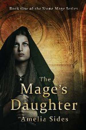 The Mage's Daughter de Amelia G Sides