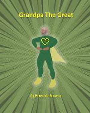 Grandpa The Great de Peter M. Browne