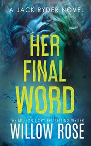 Her Final Word de Willow Rose