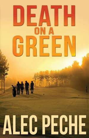 Death on A Green de Alec Peche