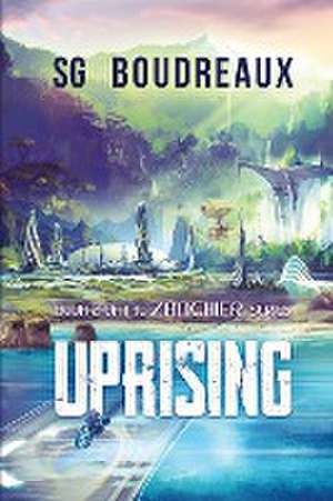 Uprising Book 2 in the Zanchier Series de Sg Boudreaux