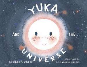 Yuka and the Universe de Wade F Wilson