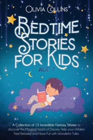 BEDTIME STORIES FOR KIDS AGE 7 de Olivia Collins