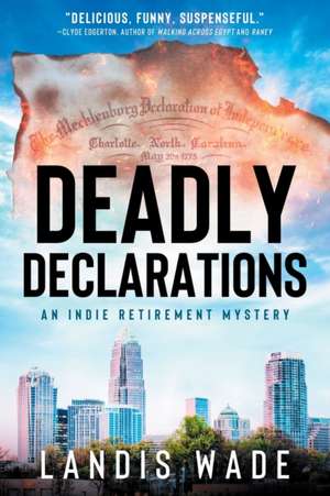 Deadly Declarations de Landis Wade