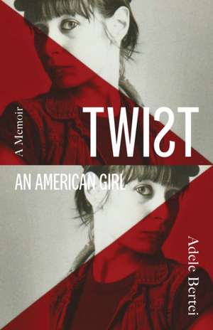 Twist: An American Girl de Adele Bertei