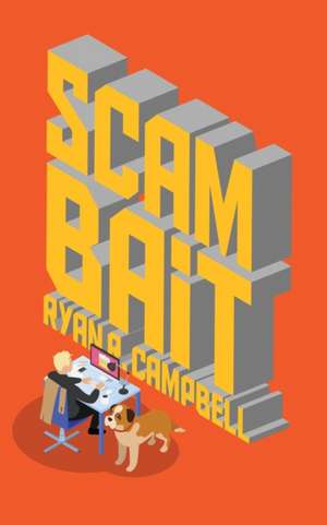 Scambait de Ryan R. Campbell