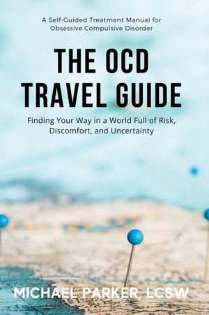 The OCD Travel Guide de Michael Parker